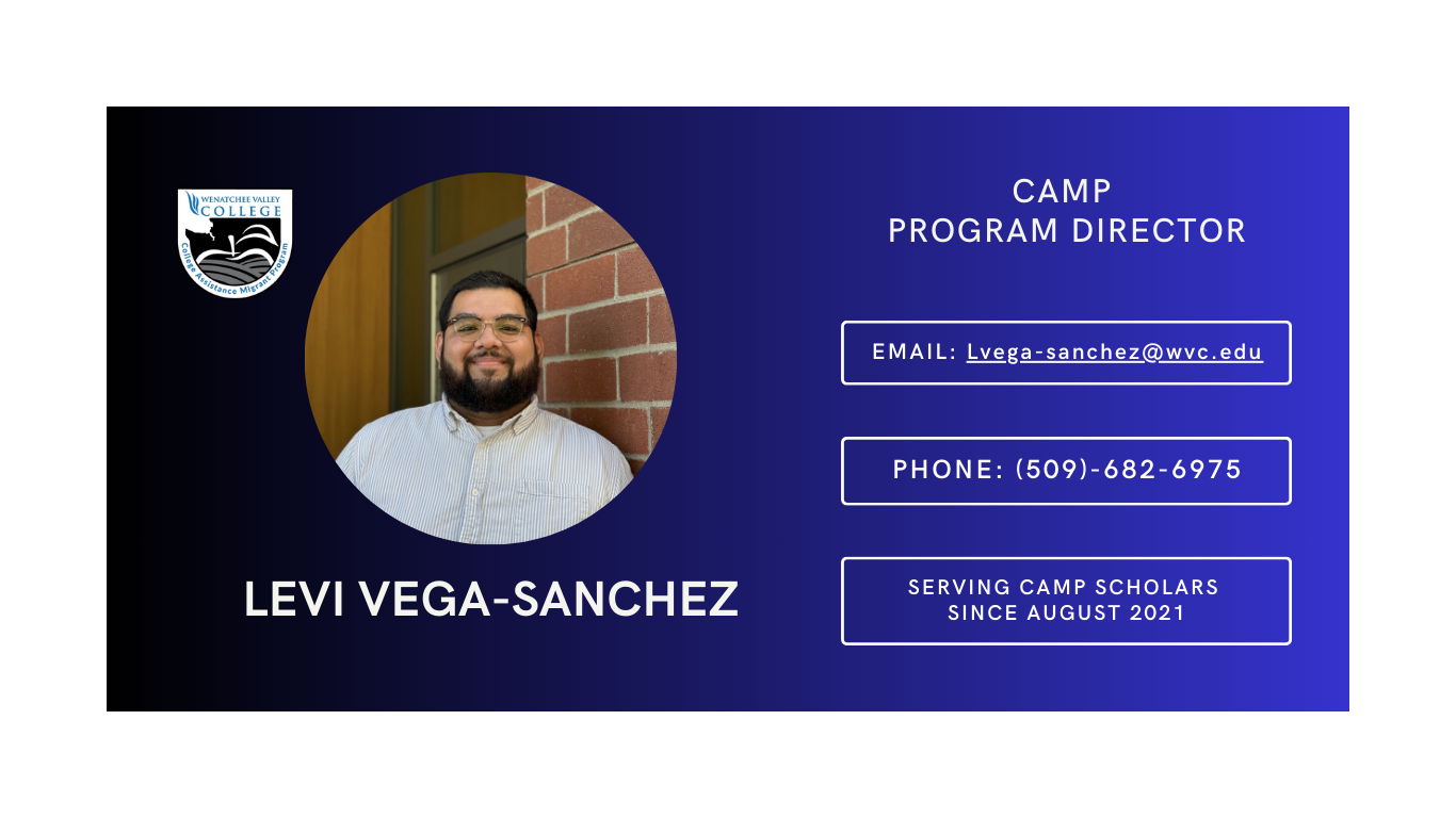 A circular photo of Levi Vega-Sanchez. CAMP program director. Email: lvega-sanchez@wvc.edu. Phone: 509-682-6975. Serving CAMP scholars since August 2021.